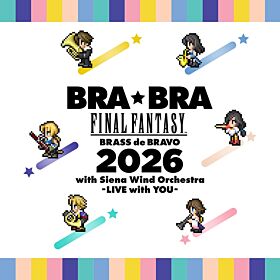 BRA★BRA FINAL FANTASY Square Enix Tokyo Game Show 2026 BRASS de BRAVO 2026 with Siena Wind Orchestra -LIVE with YOU- CD