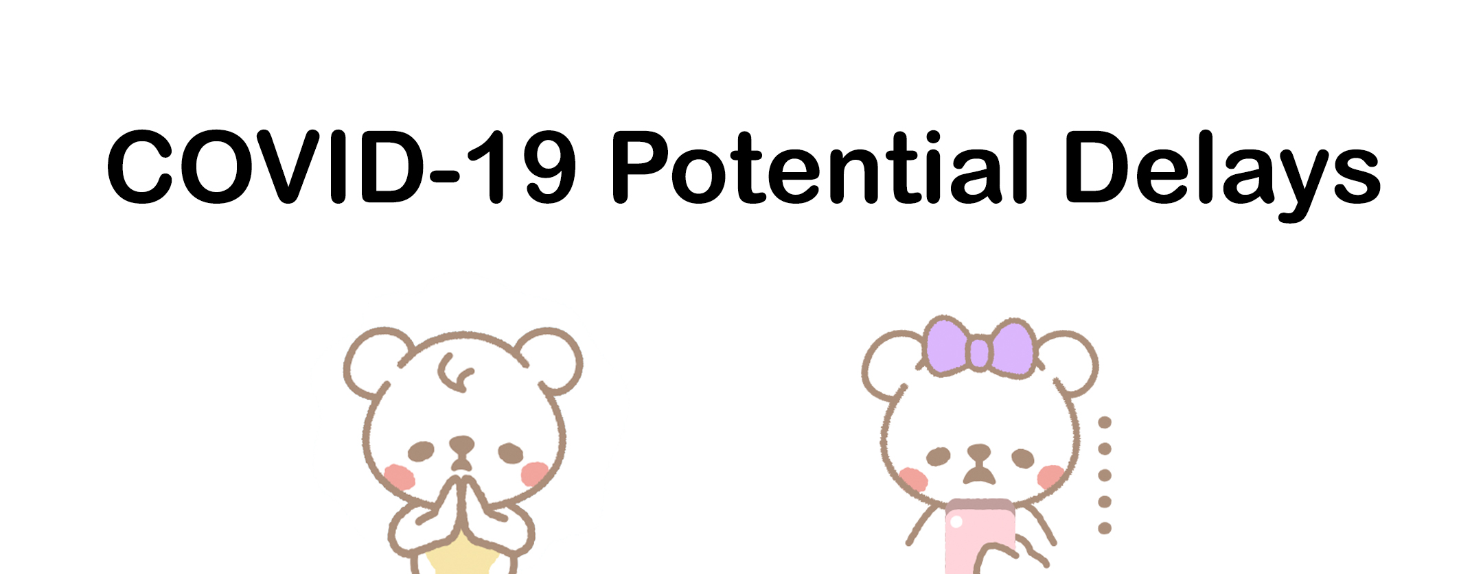 Potential Item Delays due to COVID-19
